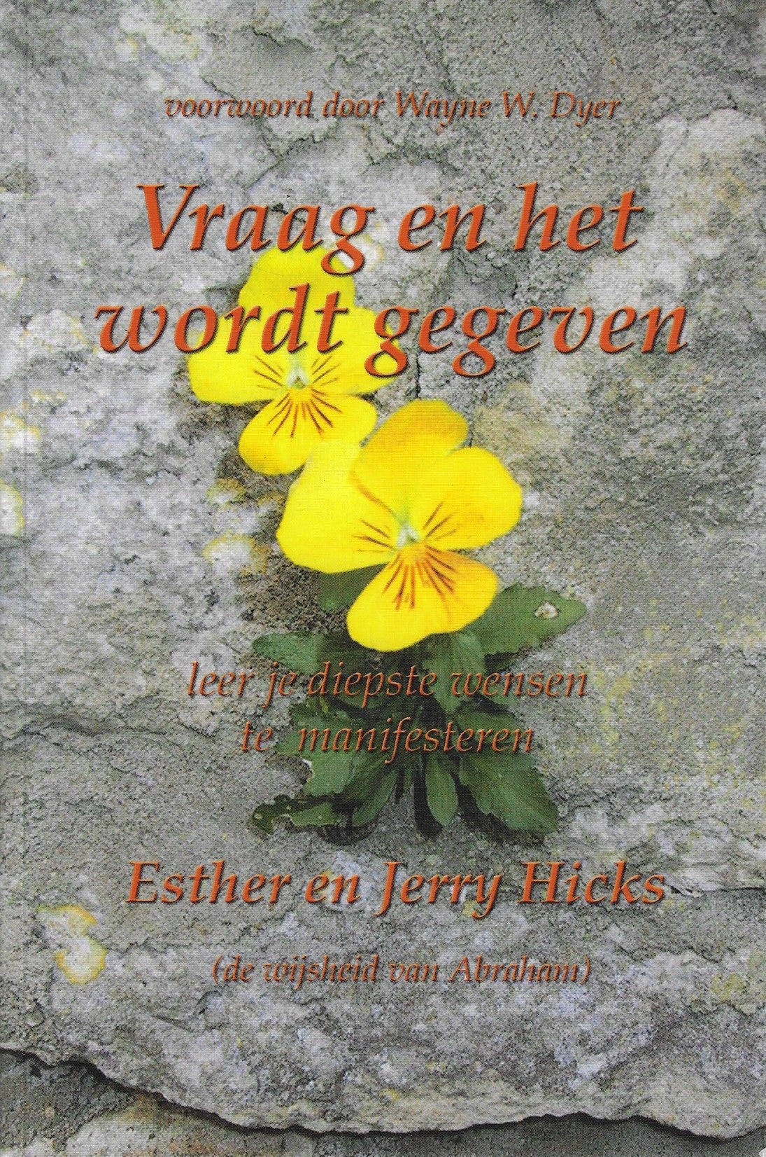 Vraag en het wordt gegeven - leer je diepste wensen te manifesteren