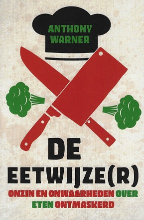 De eetwijzer / Onzin en onwaarheden over eten ontmaskerd