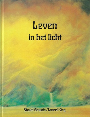 Leven in het licht / een leidraad naar persoonlijke en planetaire transformatie