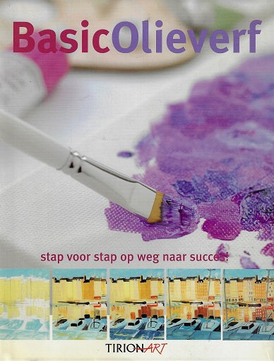 Basic Olieverf / stap voor stap op weg naar succes