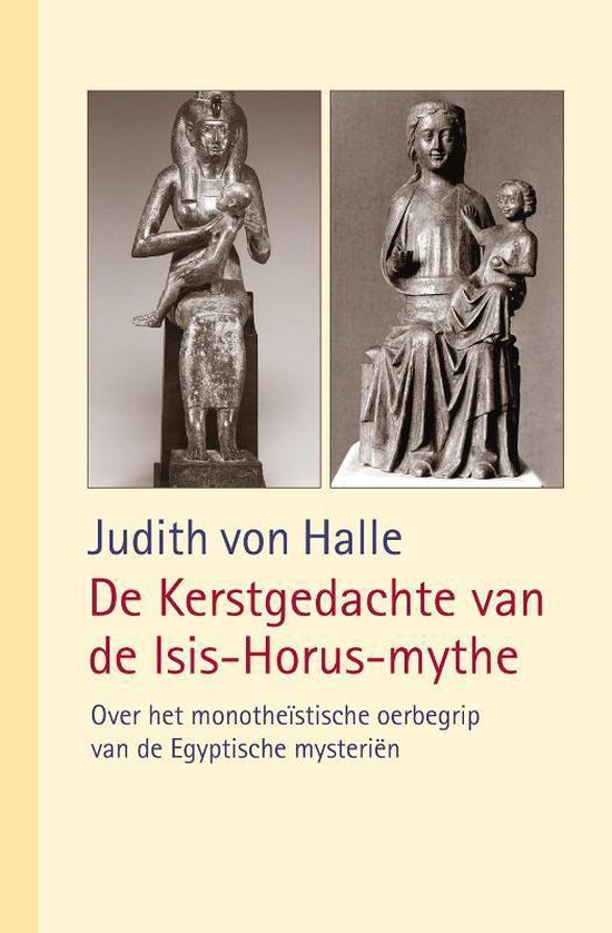 De Kerstgedachte van de Isis-Horus-mythe / over het monotheïstische oerbegrip van de Egyptische mysteriën