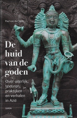 De huid van de goden / Over uiterlijk, texturen, praktijken en verhalen in Azië