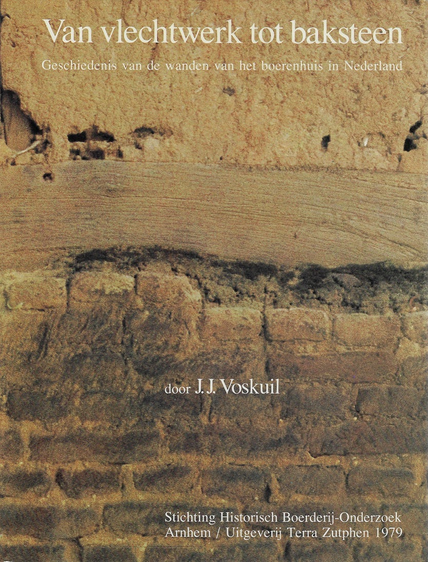 Van vlechtwerk tot baksteen / Geschiedenis van de wanden van het boerenhuis in Nederland