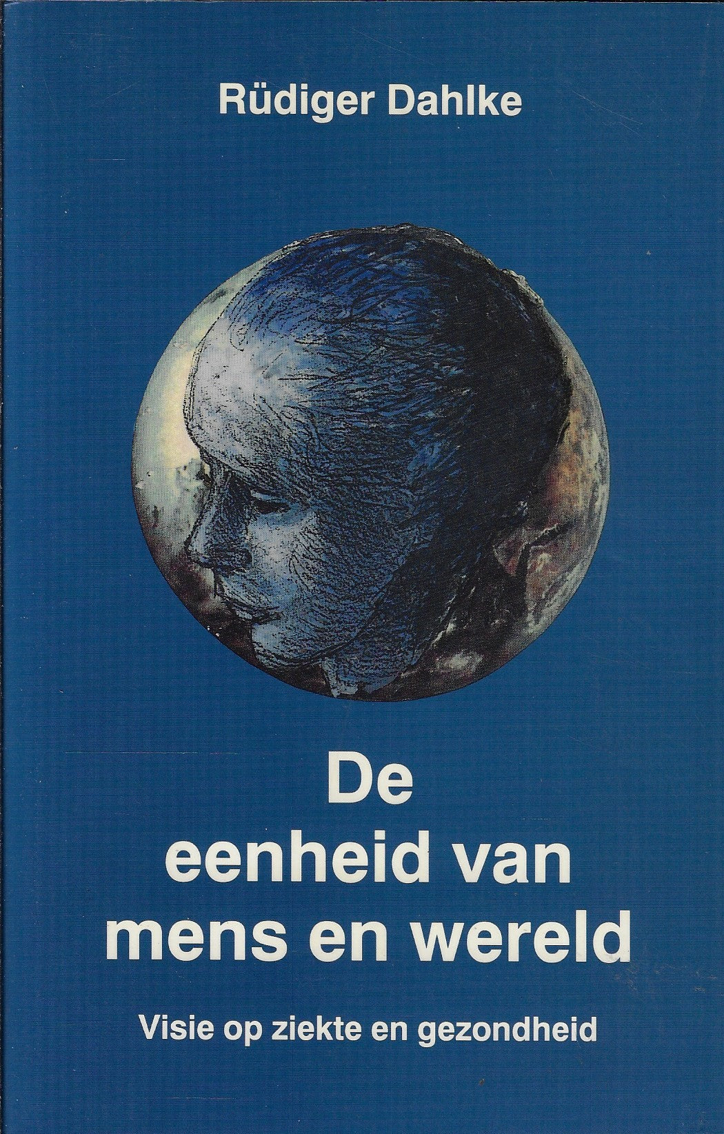 De eenheid van mens en wereld / visie op ziekte en gezondheid
