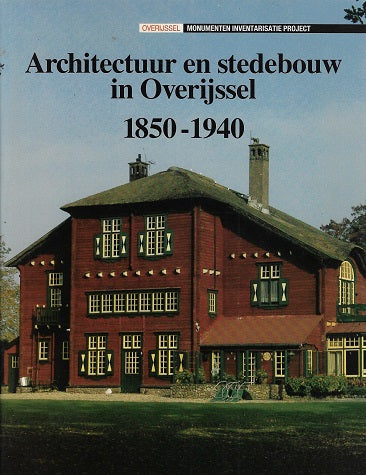 Architectuur en stedebouw in Overijssel 1850-1940