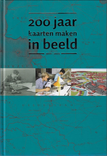 200 jaar kaarten maken in beeld 1815-2015