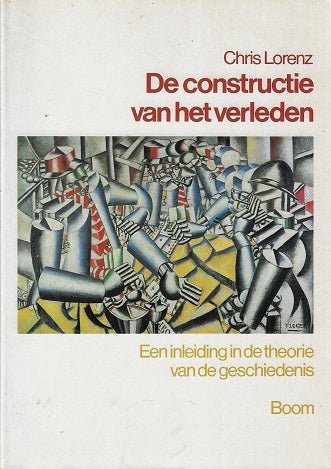 De constructie van het verleden / een inleiding in de theorie van de geschiedenis
