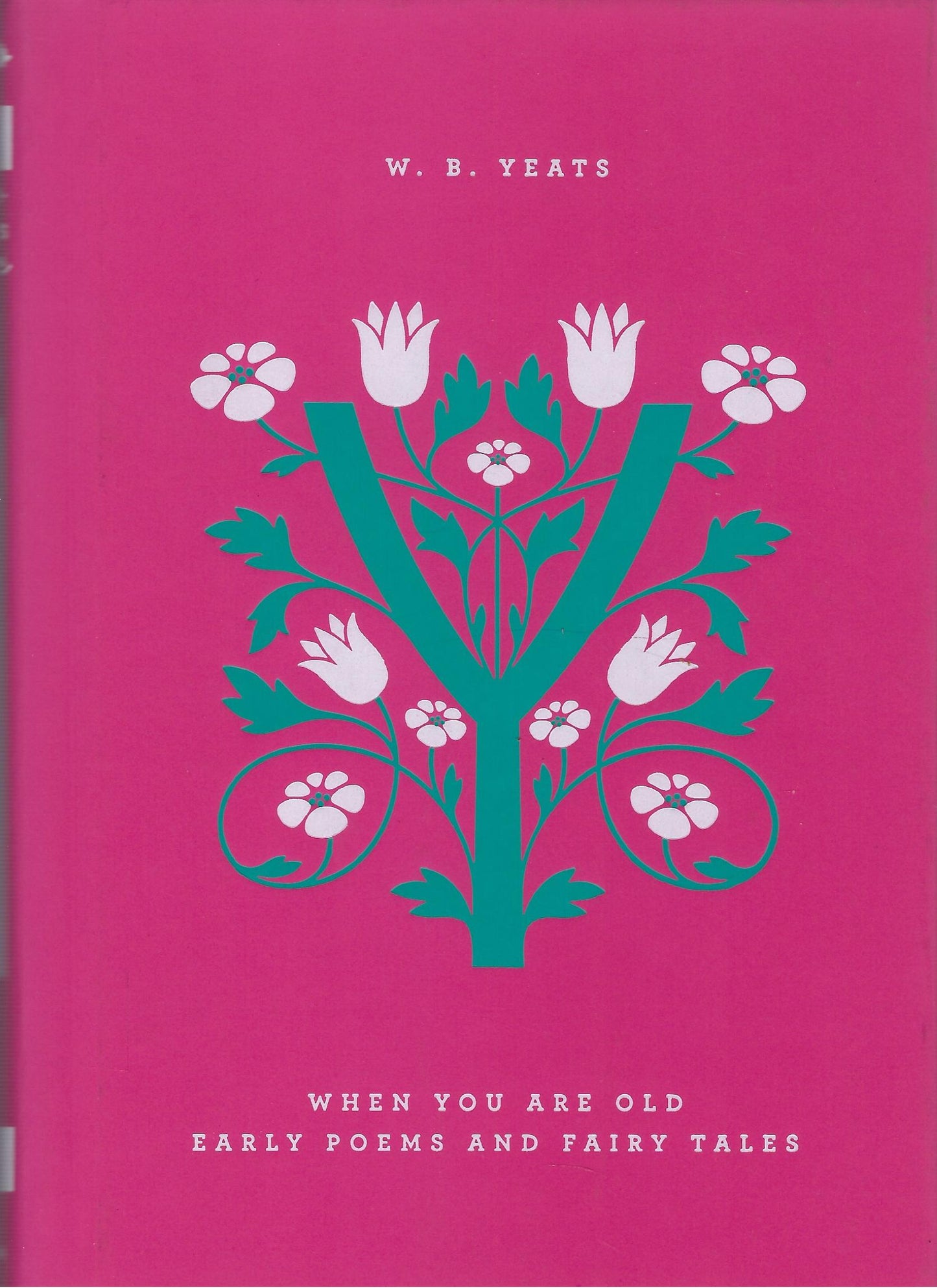 When You Are Old / Early Poems and Fairy Tales