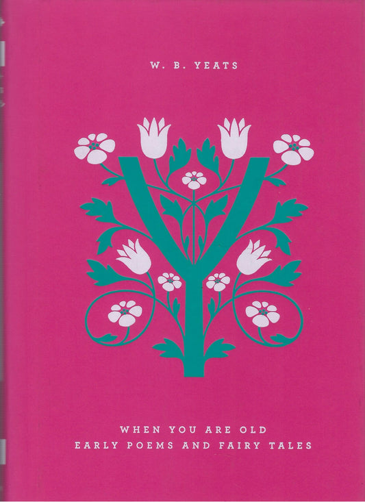 When You Are Old / Early Poems and Fairy Tales