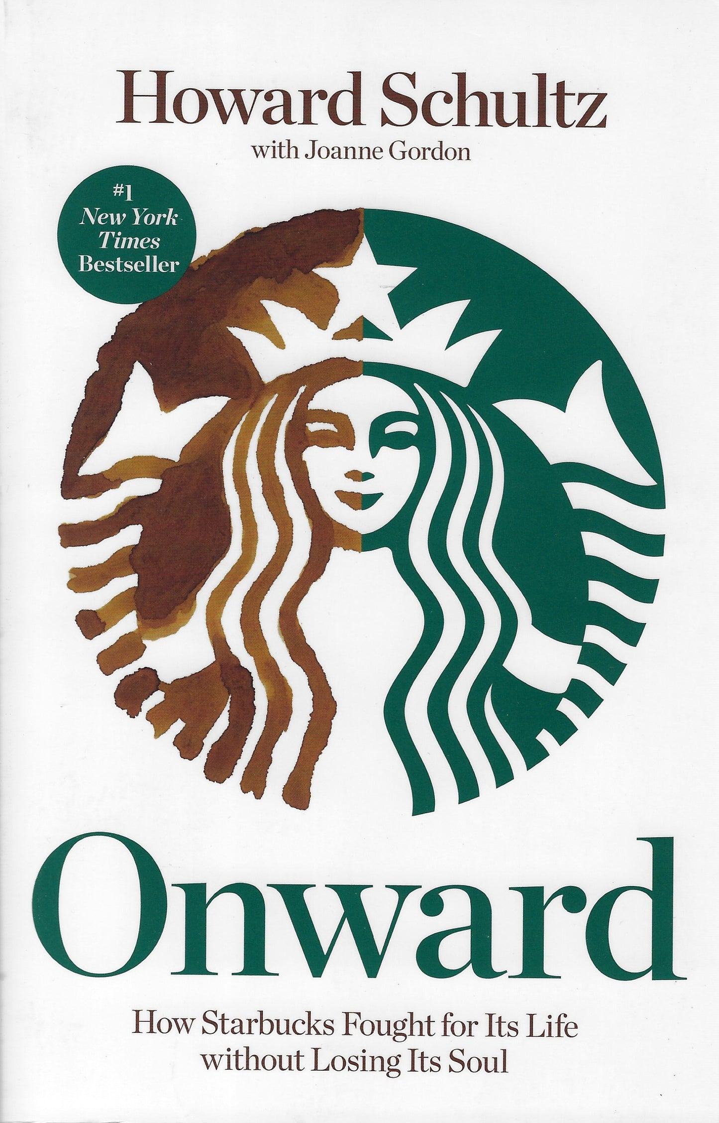 Onward / How Starbucks Fought for Its Life Without Losing Its Soul