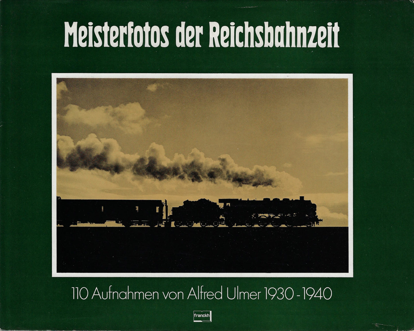Meisterfoto's der Reichsbahnzeit I + II