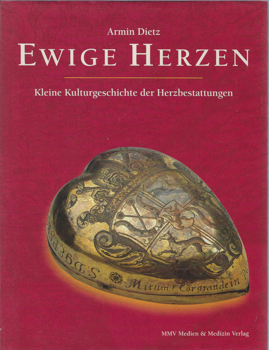 Ewige Herzen / Kleine Kulturgeschichte Der Herzbestattungen