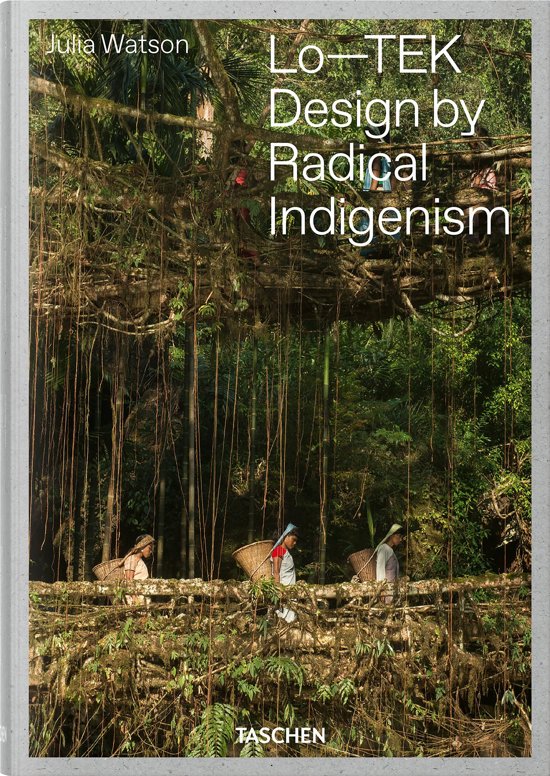 Lo-TEK. Design by Radical Indigenism