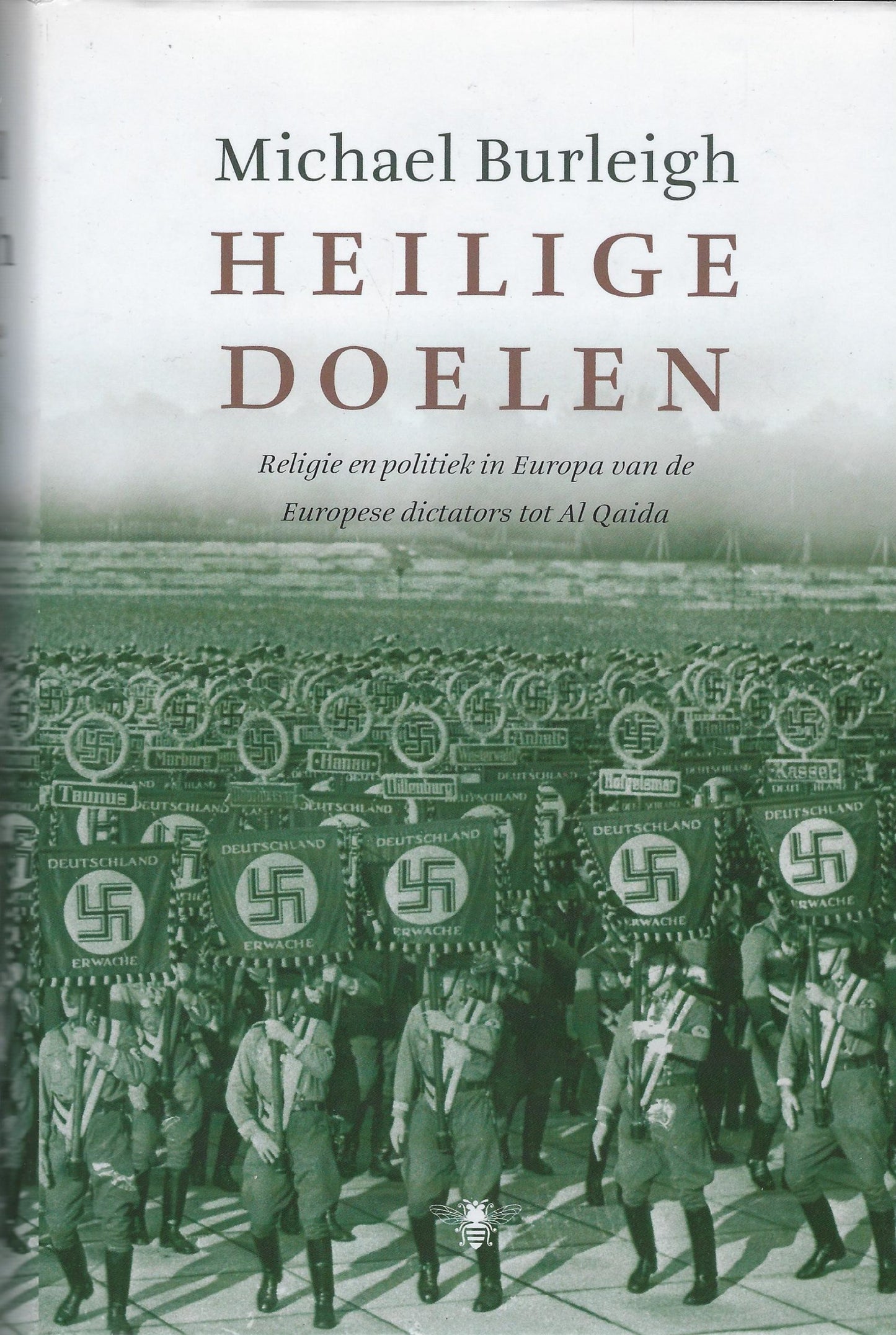 Heilige doelen / religie en politiek van de Europese dictators tot Al Qaida