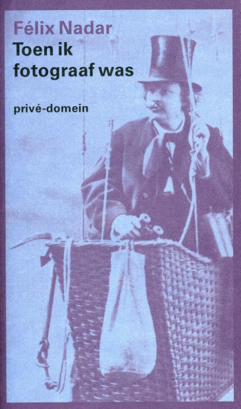 Félix Nadar - Toen ik fotograaf was