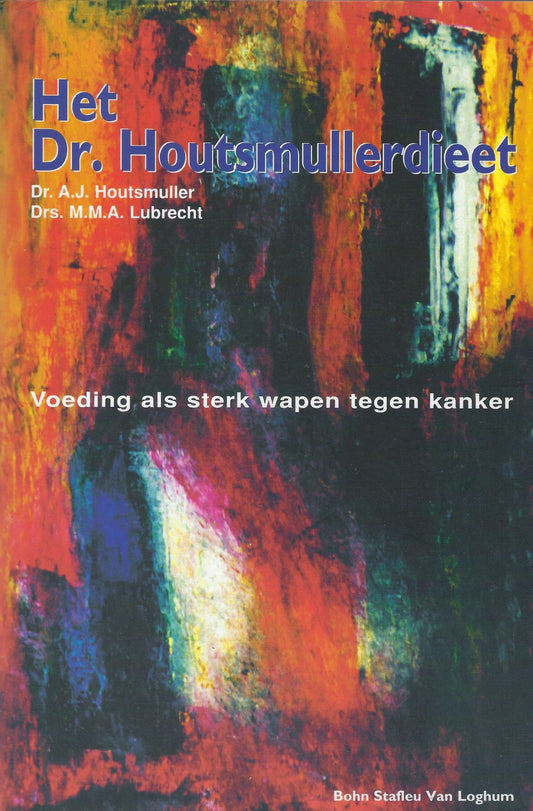 Het Dr. Houtsmullerdieet / voeding als sterk wapen tegen kanker