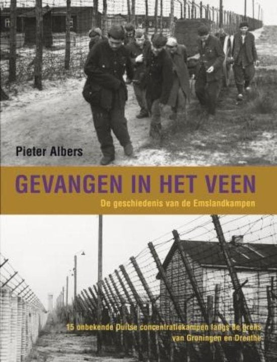 Gevangen in het veen / de geschiedenis van de Emslandkampen