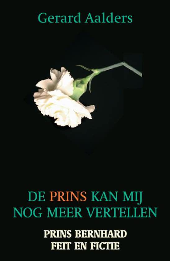 De prins kan mij nog meer vertellen / prins Bernhard feit en fictie