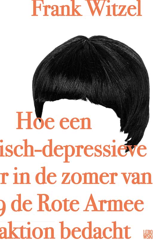 Hoe een manisch-depressieve tiener in de zomer van 1969 de Rote Armee Fraktion bedacht