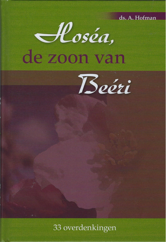 Hoséa, de zoon van Beéri, 33 overdenkingen