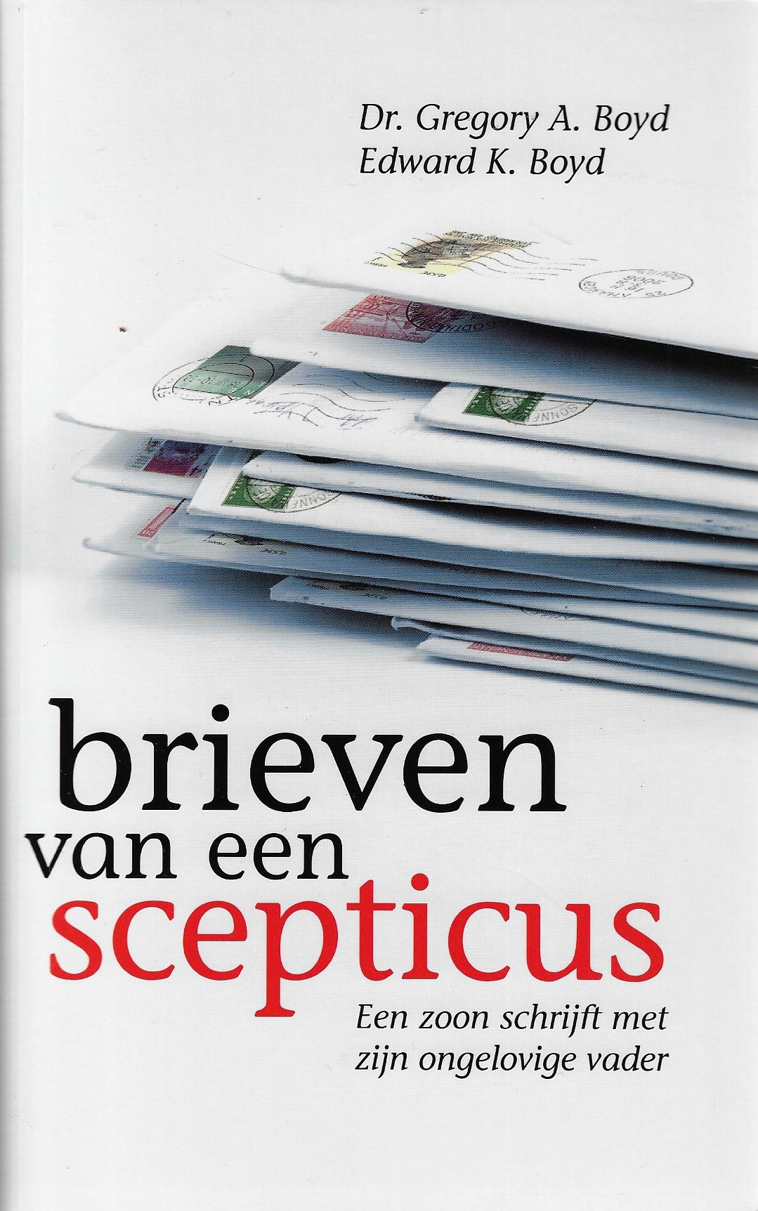 Brieven van een scepticus / een zoon schrijft met zijn ongelovige vader