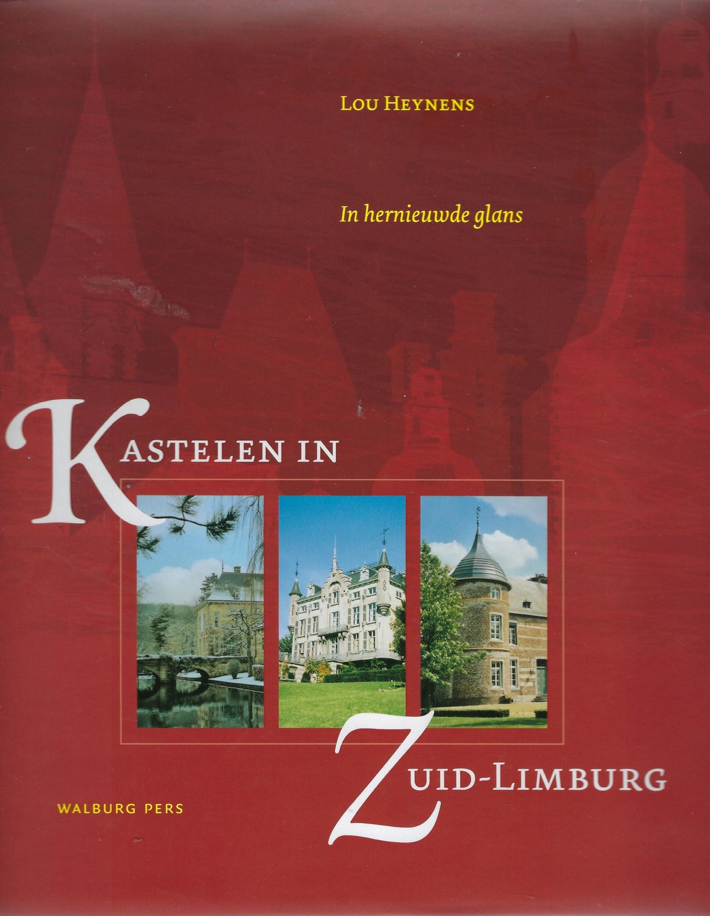 Kastelen in Zuid-Limburg / in hernieuwde glans