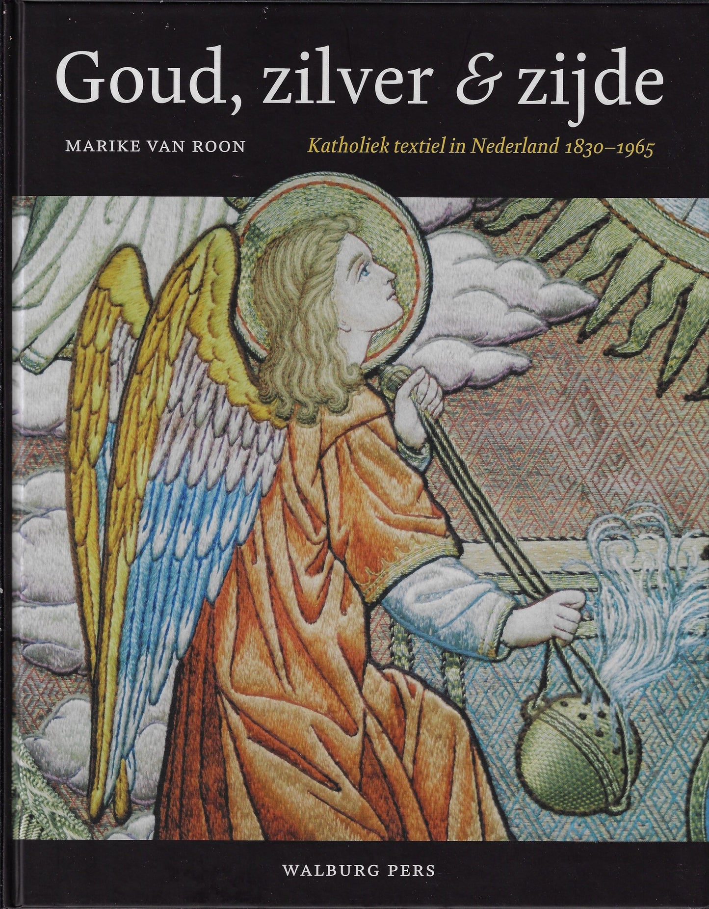 Goud, zilver & zijde / katholiek textiel in Nederland, 1830-1965