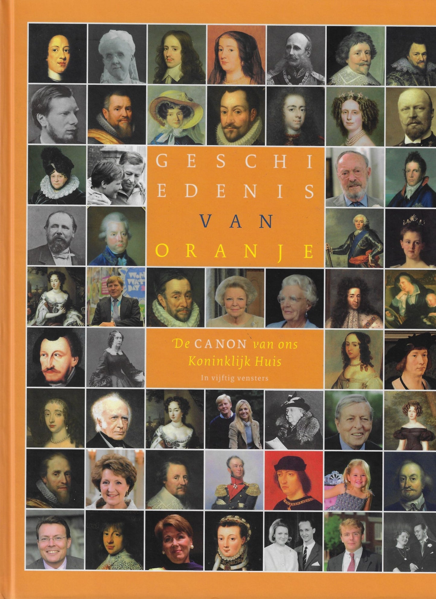 Geschiedenis van Oranje / de canon van ons koninklijk huis