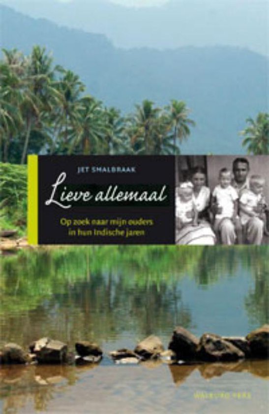 Lieve allemaal / op zoek naar mijn ouders in hun Indische jaren