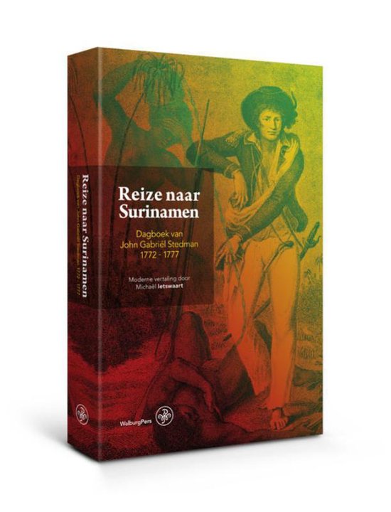 Reize naar Surinamen / dagboek van John Gabriel Stedman, 1772-1777