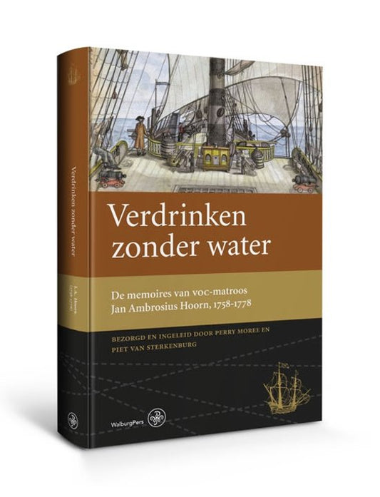 Verdrinken zonder water / de memoires van VOC-matroos Jan Ambrosius Hoorn, 1758-1778