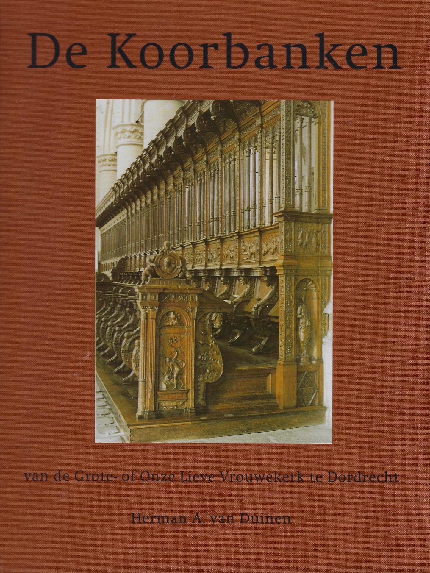 De koorbanken van de Grote- of Onze Lieve Vrouwekerk te Dordrecht