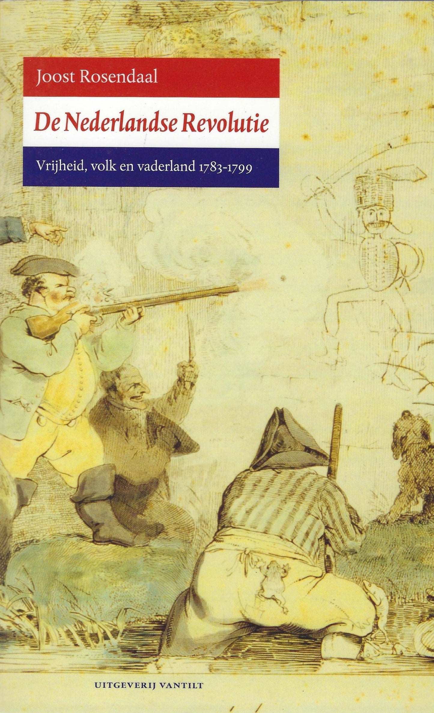 De Nederlandse Revolutie / vrijheid, volk en vaderland 1783-1799