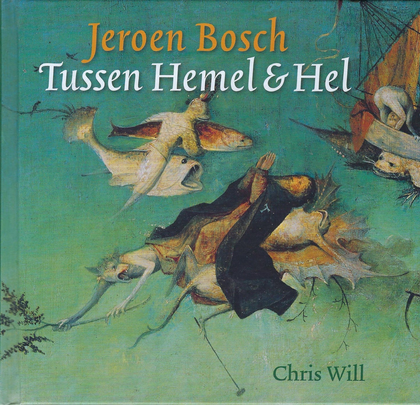 Jeroen Bosch Tussen Hemel & Hel