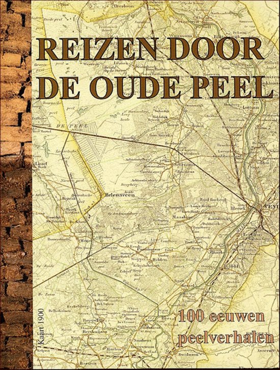 Reizen door de oude Peel, 100 eeuwen Peelverhalen