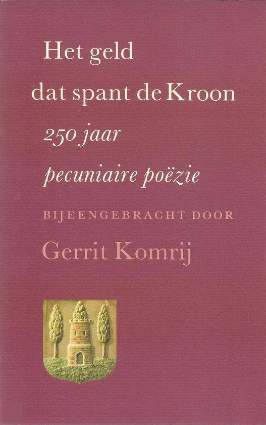 Het geld dat spant de kroon 250 jaar pecuniaire poëzie