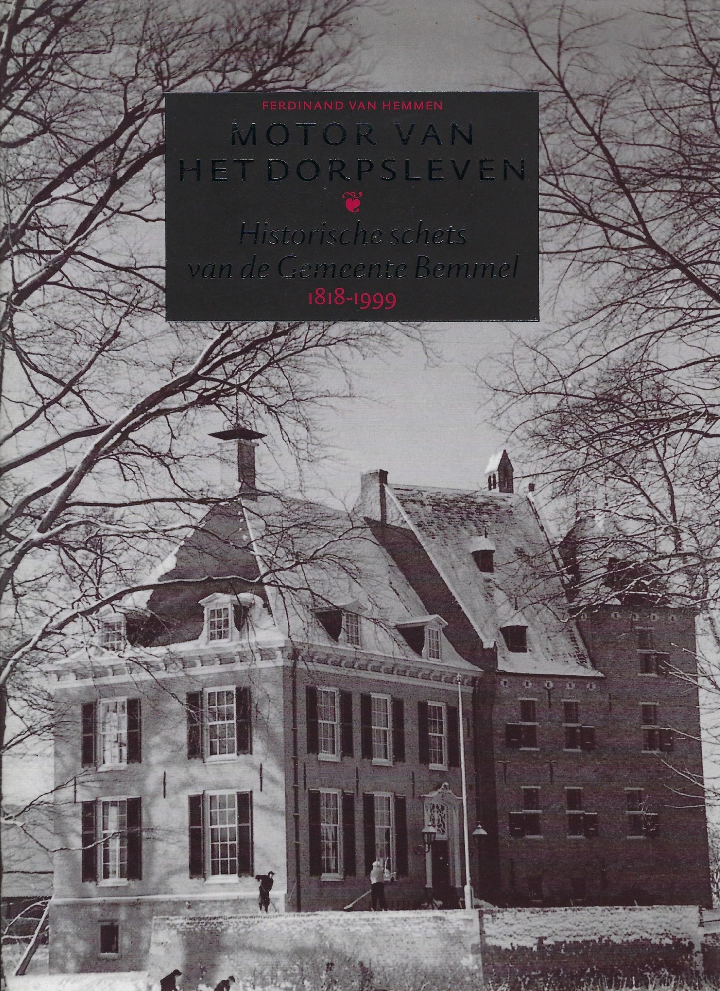 Motor van het dorpsleven. Historische schets van de Gemeente Bemmel