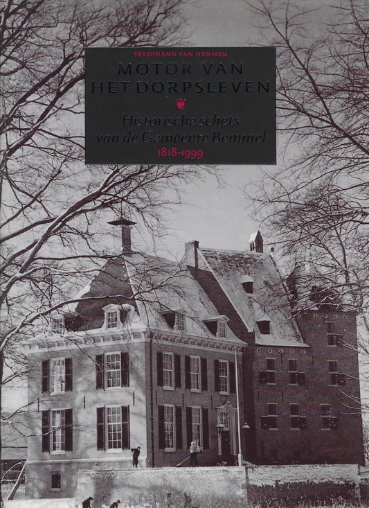 Motor van het dorpsleven. Historische schets van de Gemeente Bemmel