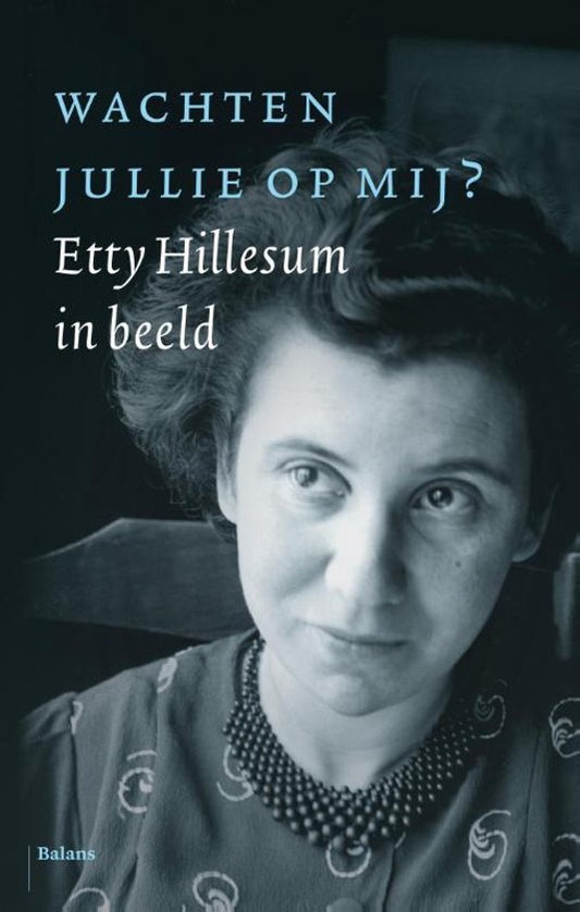 Wachten jullie op mij? Etty Hillesum in beeld