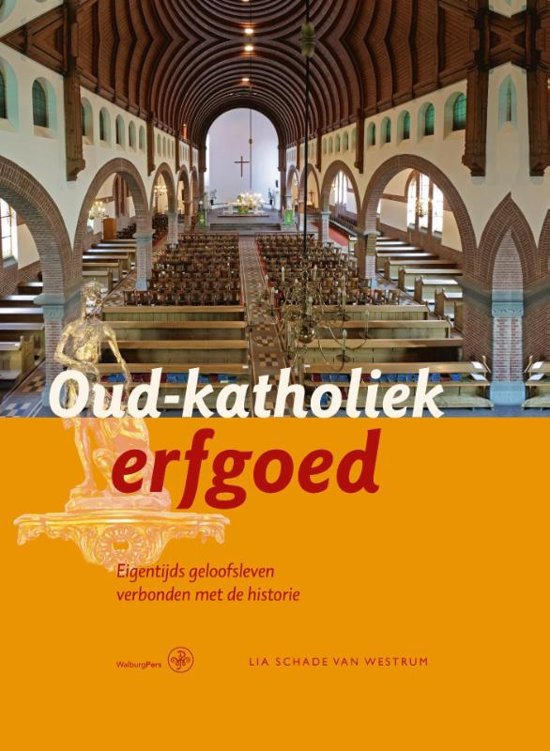 Oud-katholiek erfgoed / eigentijds geloofsleven verbonden met de historie