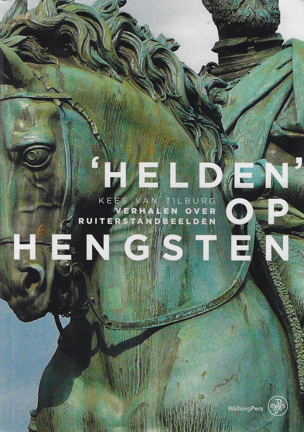 'Helden' op hengsten / Verhalen over ruiterstandbeelden