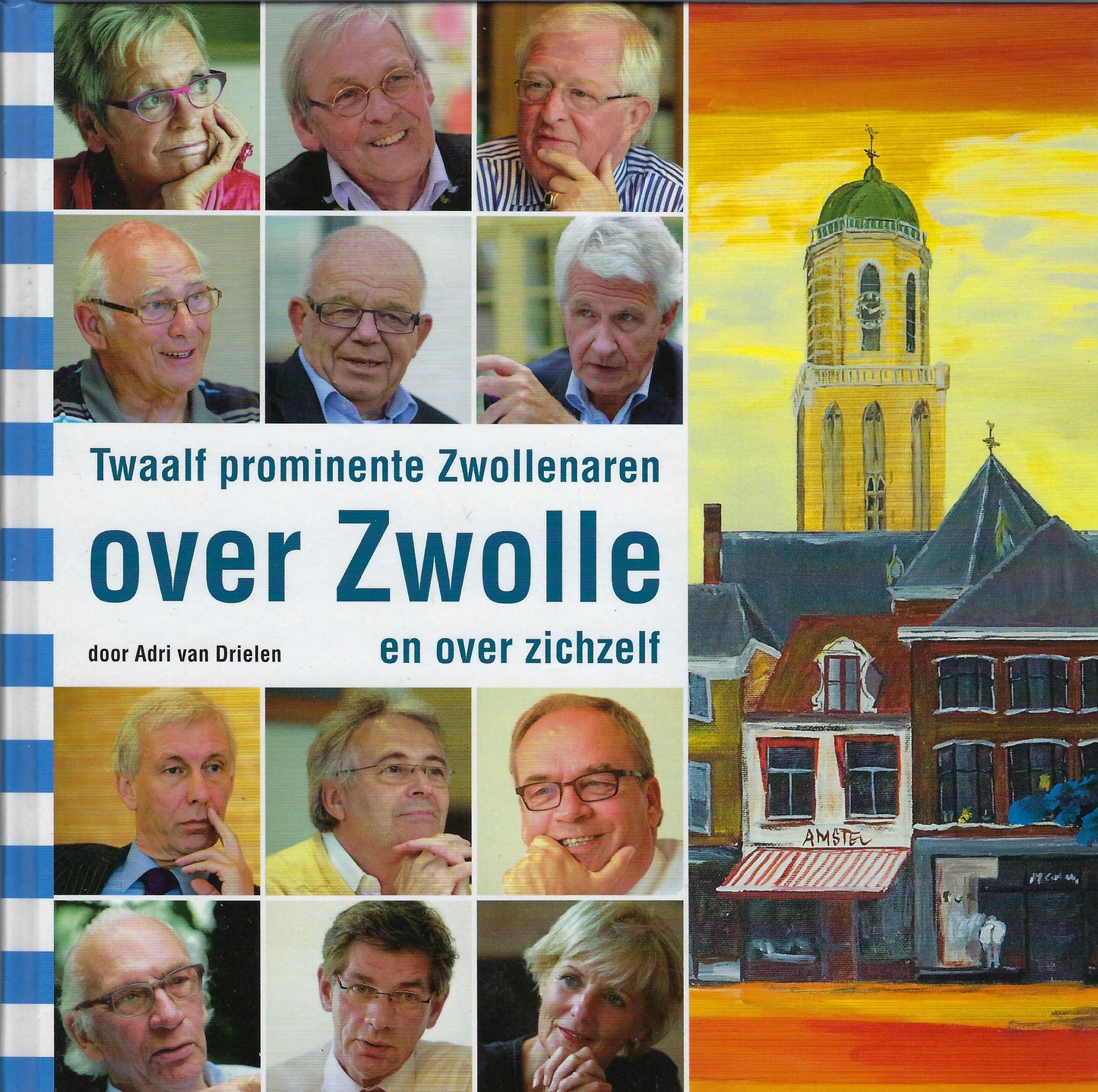 Twaalf prominente Zwollenaren over Zwolle en over zichzelf
