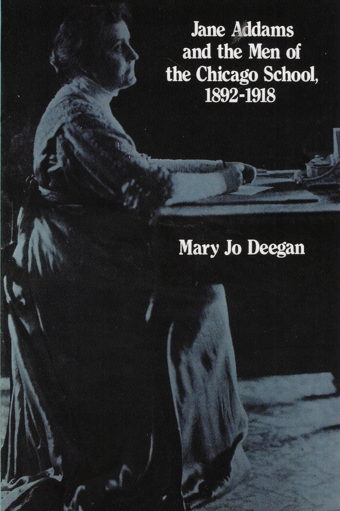 Jane Addams and the Men of the Chicago School, 1892-1918