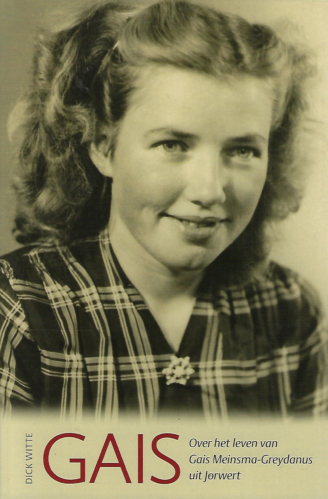 Gais / over het leven van Gais Meinsma-Greydanus uit Jorwert
