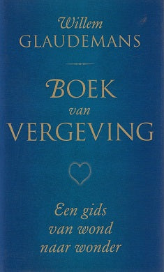 Boek van vergeving / een gids van wond naar wonder