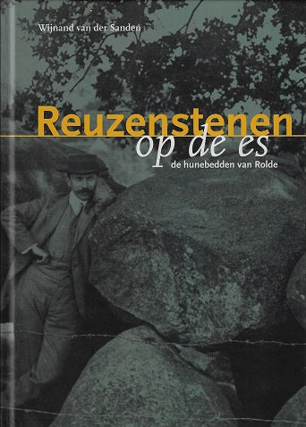 Erfgoed in Drenthe Reuzestenen op de es / de hunebedden van Rolde