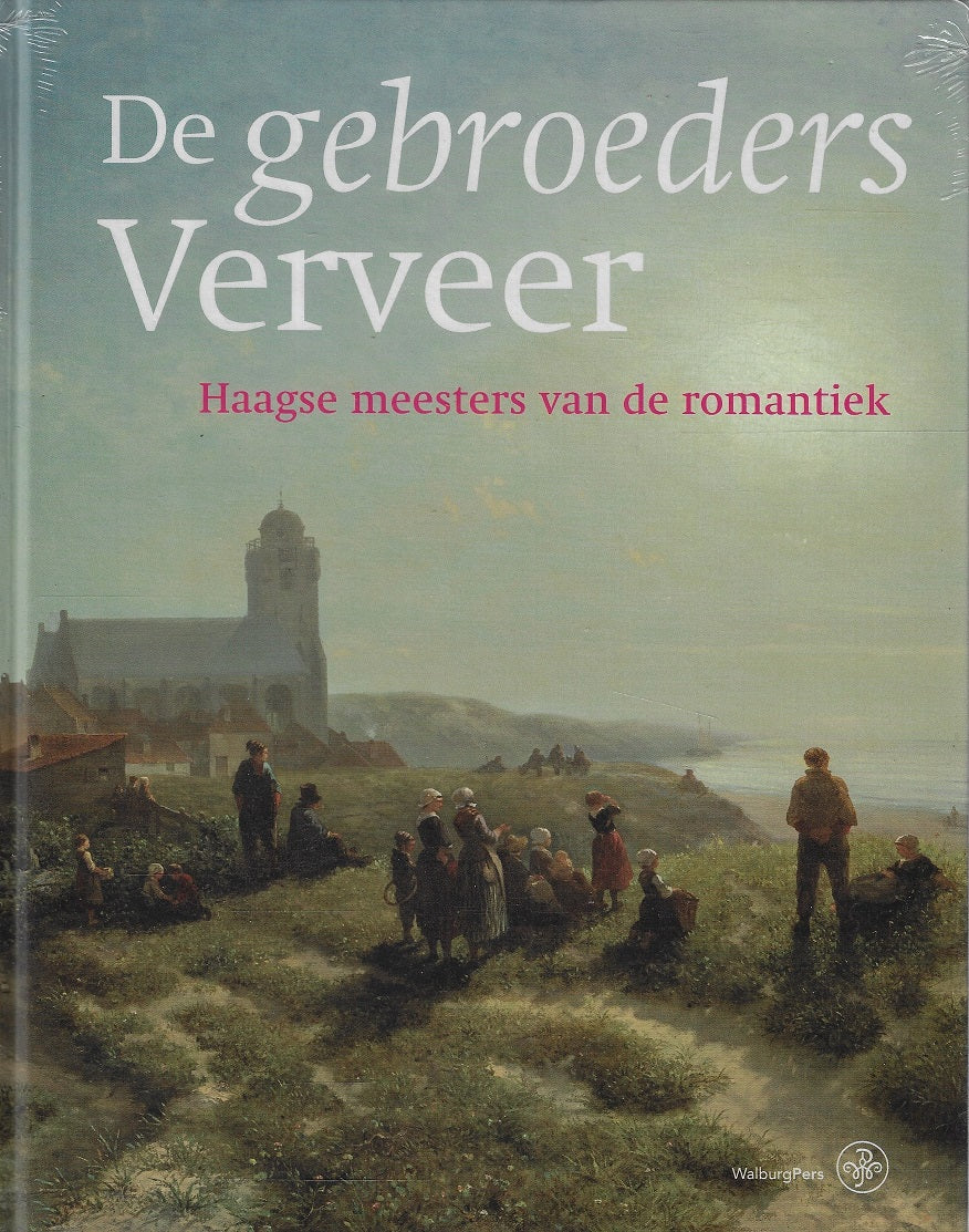 De gebroeders Verveer / Haagse meesters van de romantiek