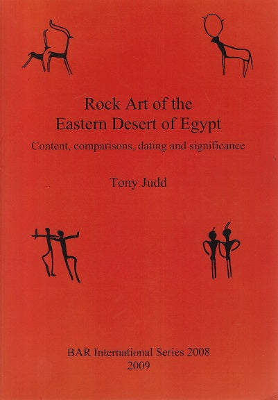 Rock Art of the Eastern Desert of Egypt / Content, comparisons, dating and significance