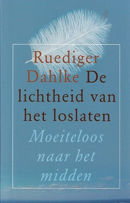 De lichtheid van het loslaten / moeiteloos naar het midden