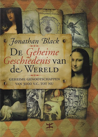 De geheime geschiedenis van de wereld / geheime genootschappen van 3000 V.C. tot nu